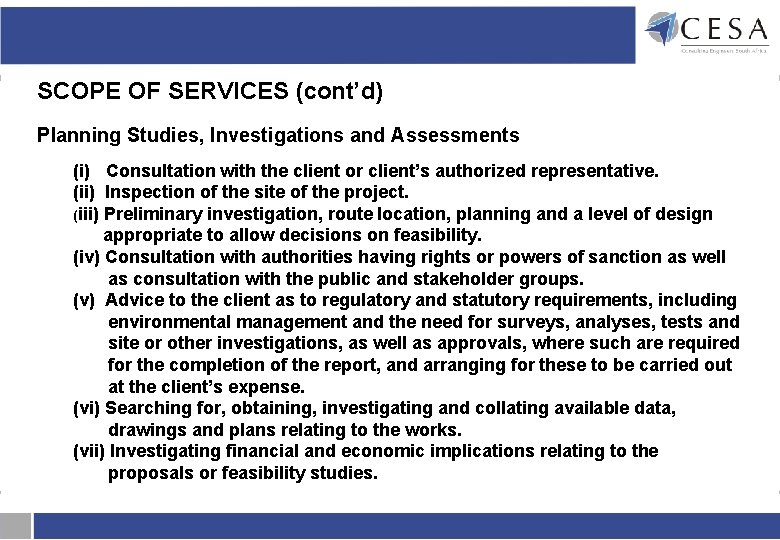 SCOPE OF SERVICES (cont’d) Planning Studies, Investigations and Assessments (i) Consultation with the client SCOPE OF SERVICES (cont’d) Planning Studies, Investigations and Assessments (i) Consultation with the client