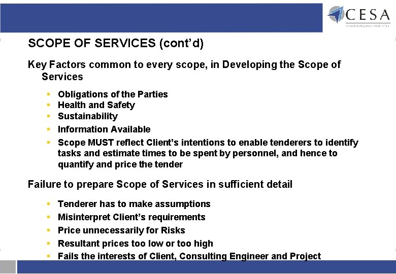 SCOPE OF SERVICES (cont’d) Key Factors common to every scope, in Developing the Scope SCOPE OF SERVICES (cont’d) Key Factors common to every scope, in Developing the Scope