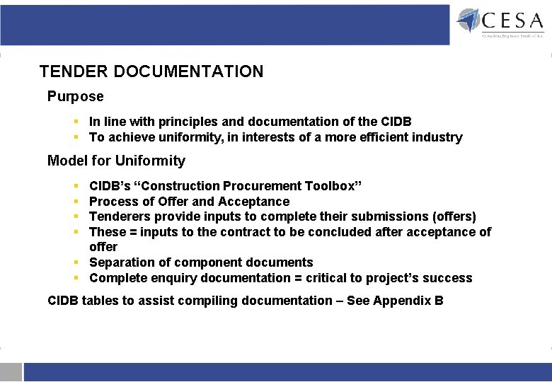 TENDER DOCUMENTATION Purpose § In line with principles and documentation of the CIDB § TENDER DOCUMENTATION Purpose § In line with principles and documentation of the CIDB §