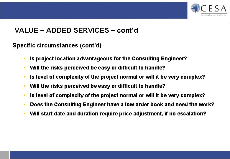 VALUE – ADDED SERVICES – cont’d Specific circumstances (cont’d) § Is project location advantageous VALUE – ADDED SERVICES – cont’d Specific circumstances (cont’d) § Is project location advantageous