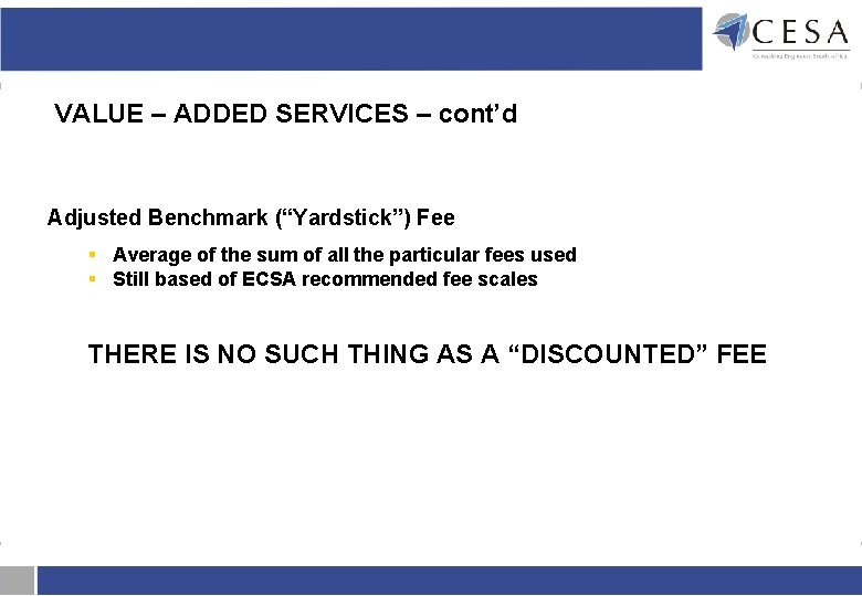VALUE – ADDED SERVICES – cont’d Adjusted Benchmark (“Yardstick”) Fee § Average of the VALUE – ADDED SERVICES – cont’d Adjusted Benchmark (“Yardstick”) Fee § Average of the