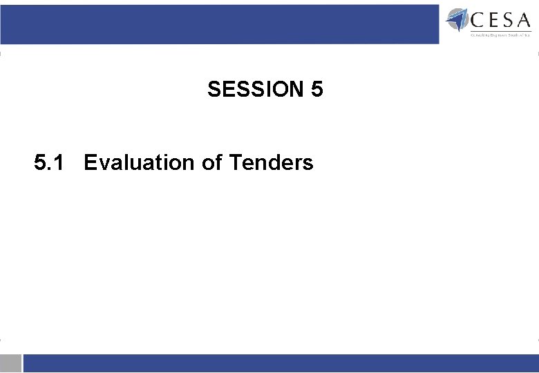 SESSION 5 5. 1 Evaluation of Tenders SESSION 5 5. 1 Evaluation of Tenders