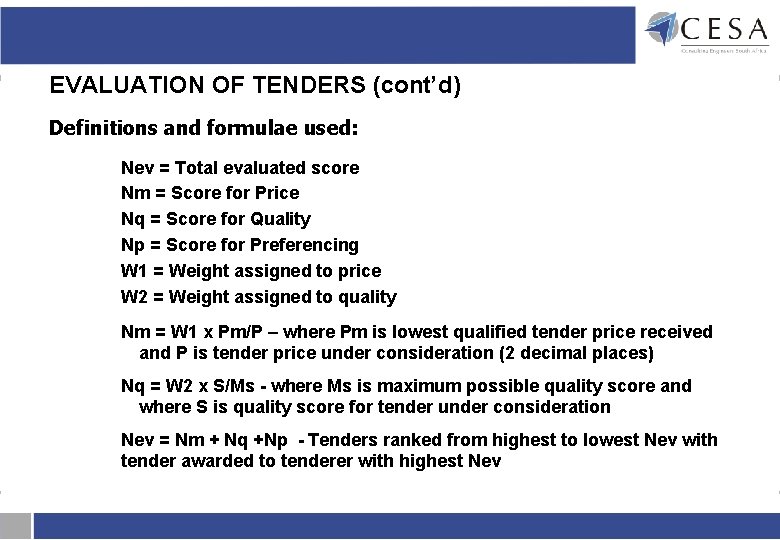 EVALUATION OF TENDERS (cont’d) Definitions and formulae used: Nev = Total evaluated score Nm EVALUATION OF TENDERS (cont’d) Definitions and formulae used: Nev = Total evaluated score Nm