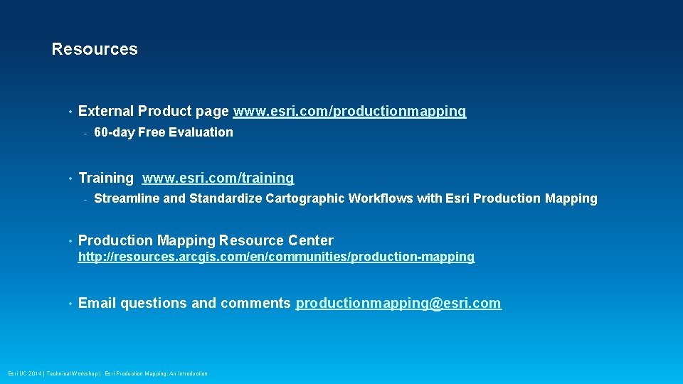 Resources • External Product page www. esri. com/productionmapping - • Training www. esri. com/training