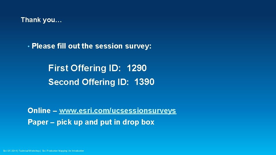 Thank you… • Please fill out the session survey: First Offering ID: 1290 Second