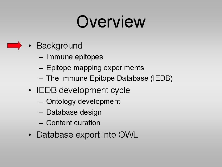 Overview • Background – Immune epitopes – Epitope mapping experiments – The Immune Epitope