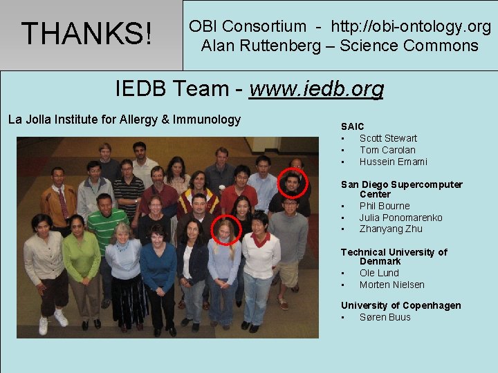 THANKS! OBI Consortium - http: //obi-ontology. org Alan Ruttenberg – Science Commons IEDB Team