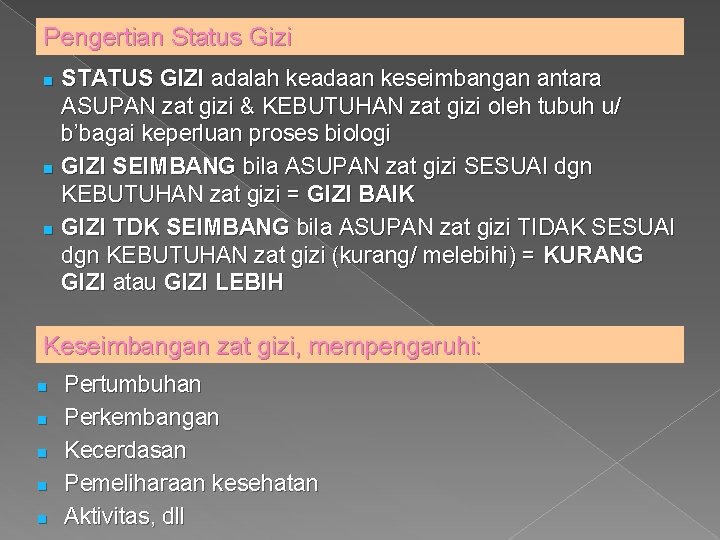 Pengertian Status Gizi n n n STATUS GIZI adalah keadaan keseimbangan antara ASUPAN zat