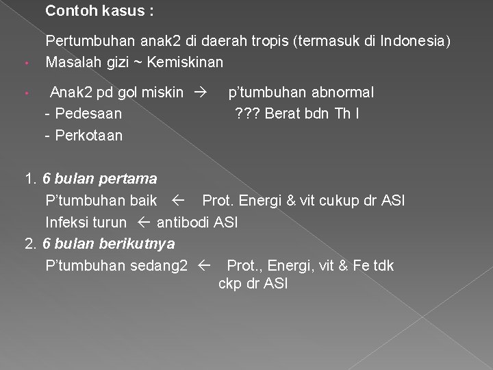 Contoh kasus : • • Pertumbuhan anak 2 di daerah tropis (termasuk di Indonesia)