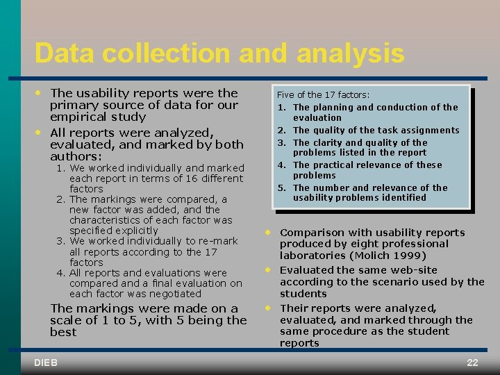 Data collection and analysis • • The usability reports were the primary source of