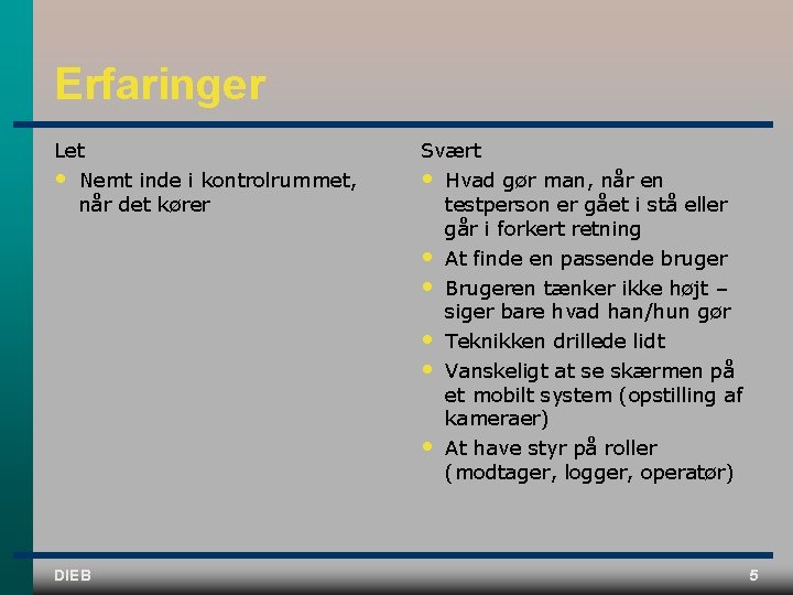 Erfaringer Let Svært • • Hvad gør man, når en testperson er gået i