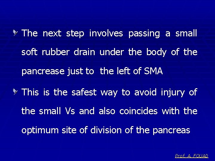 The next step involves passing a small soft rubber drain under the body of