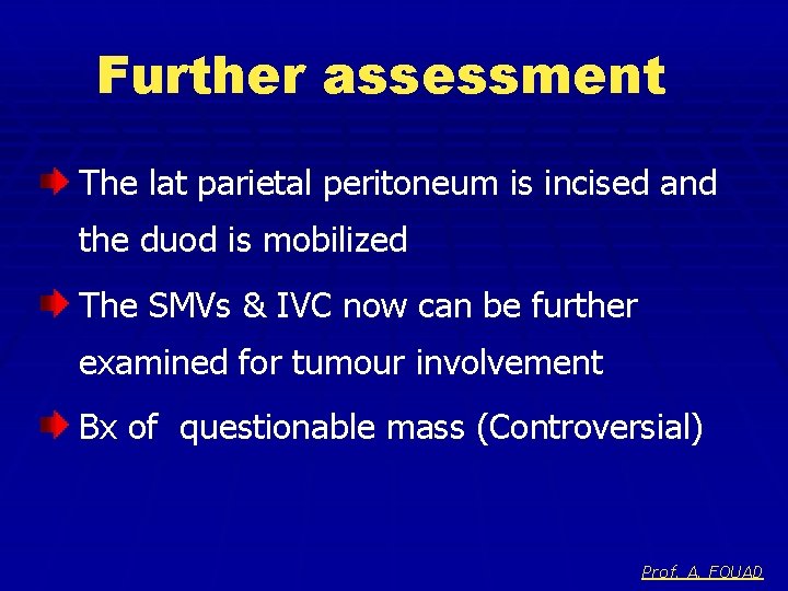 Further assessment The lat parietal peritoneum is incised and the duod is mobilized The