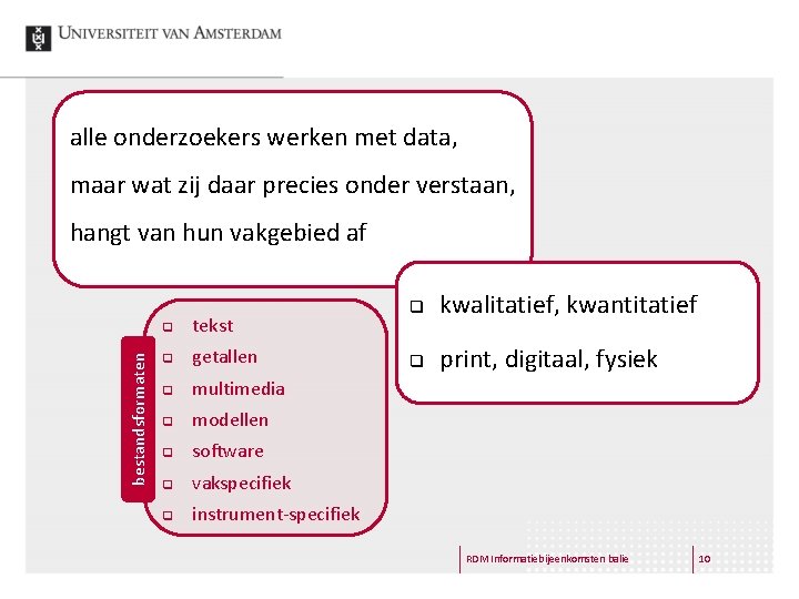 alle onderzoekers werken met data, maar wat zij daar precies onder verstaan, bestandsformaten hangt