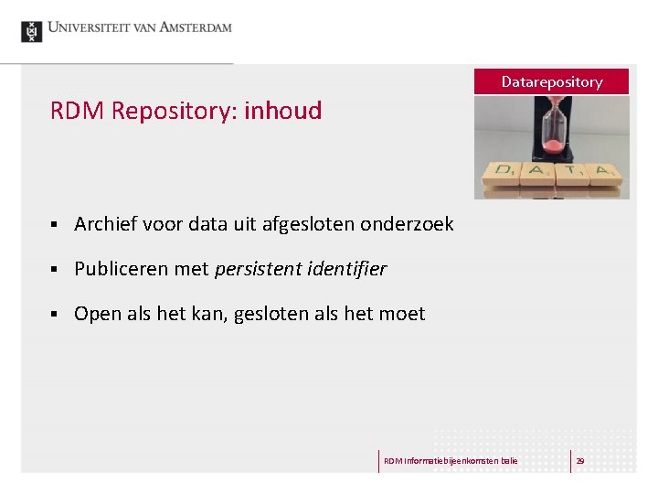 Datarepository RDM Repository: inhoud § Archief voor data uit afgesloten onderzoek § Publiceren met