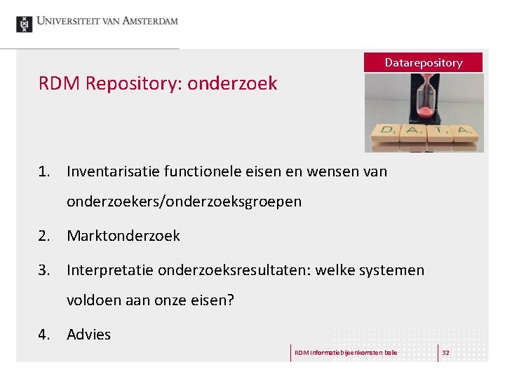 Datarepository RDM Repository: onderzoek 1. Inventarisatie functionele eisen en wensen van onderzoekers/onderzoeksgroepen 2. Marktonderzoek