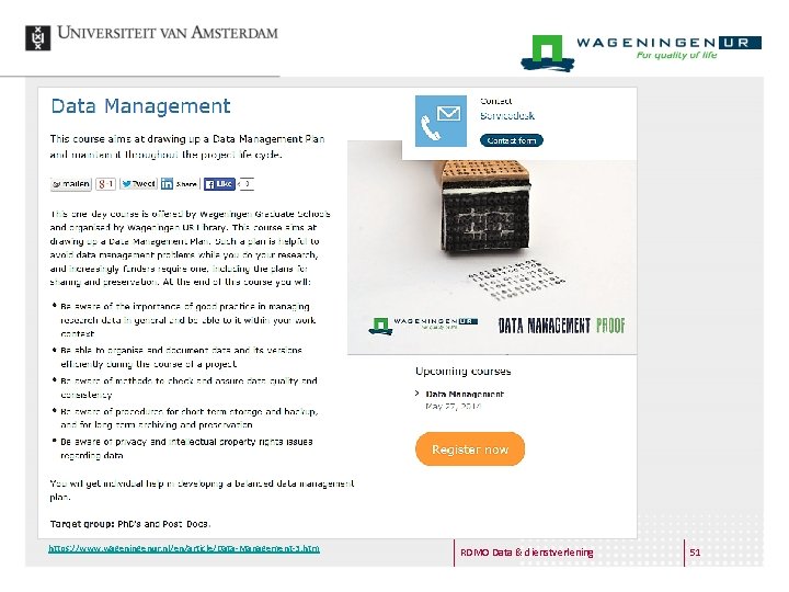 https: //www. wageningenur. nl/en/article/Data-Management-3. htm RDMO Data & dienstverlening 51 