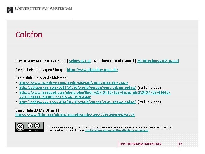 Colofon Presentatie: Mariëtte van Selm | selm@uva. nl | Matthieu Uittenbogaard | M. Uittenbogaard@uva.