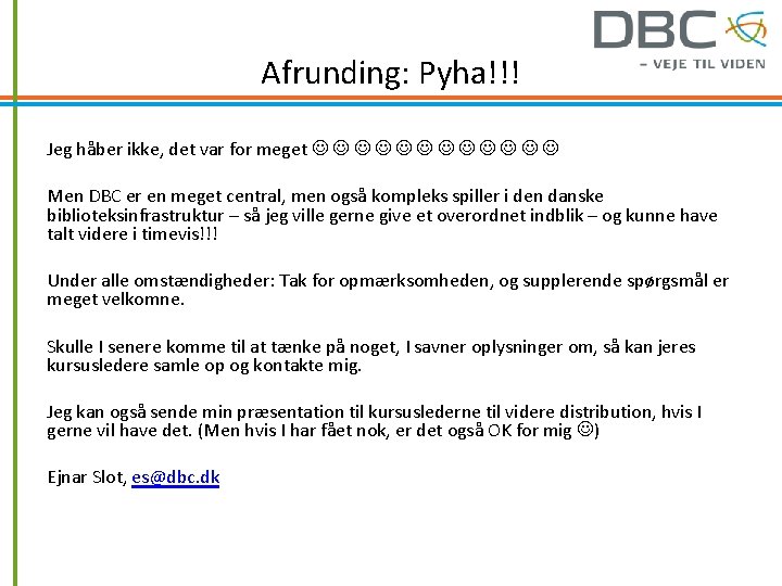 Afrunding: Pyha!!! Jeg håber ikke, det var for meget Men DBC er en meget