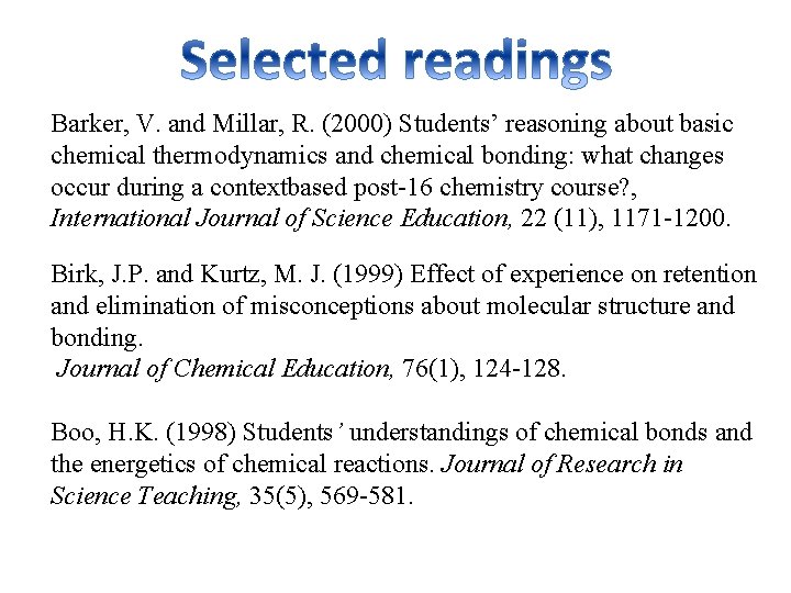 Barker, V. and Millar, R. (2000) Students’ reasoning about basic chemical thermodynamics and chemical