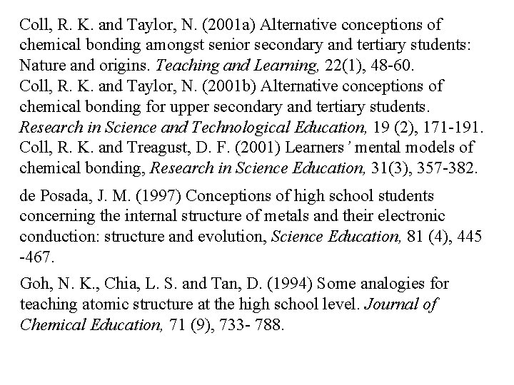 Coll, R. K. and Taylor, N. (2001 a) Alternative conceptions of chemical bonding amongst