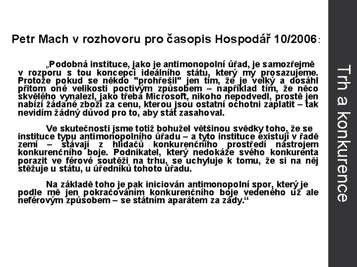 Petr Mach v rozhovoru pro časopis Hospodář 10/2006: Ve skutečnosti jsme totiž bohužel většinou