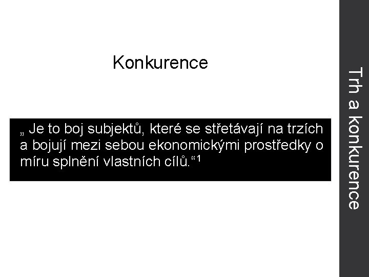 „ Je to boj subjektů, které se střetávají na trzích a bojují mezi sebou