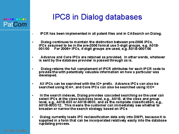 IPC 8 in Dialog databases • IPCR has been implemented in all patent files
