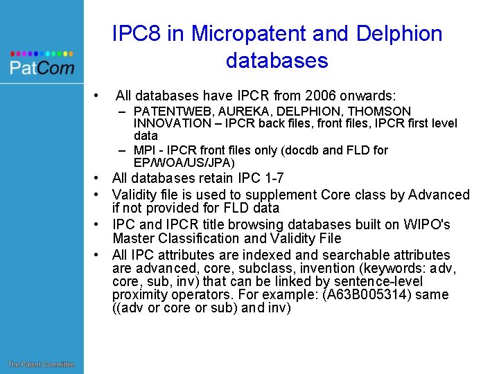 IPC 8 in Micropatent and Delphion databases • All databases have IPCR from 2006
