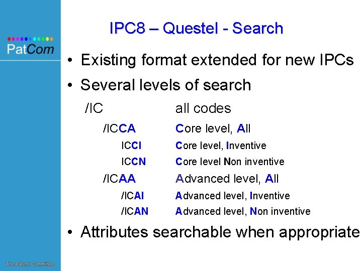 IPC 8 – Questel - Search • Existing format extended for new IPCs •