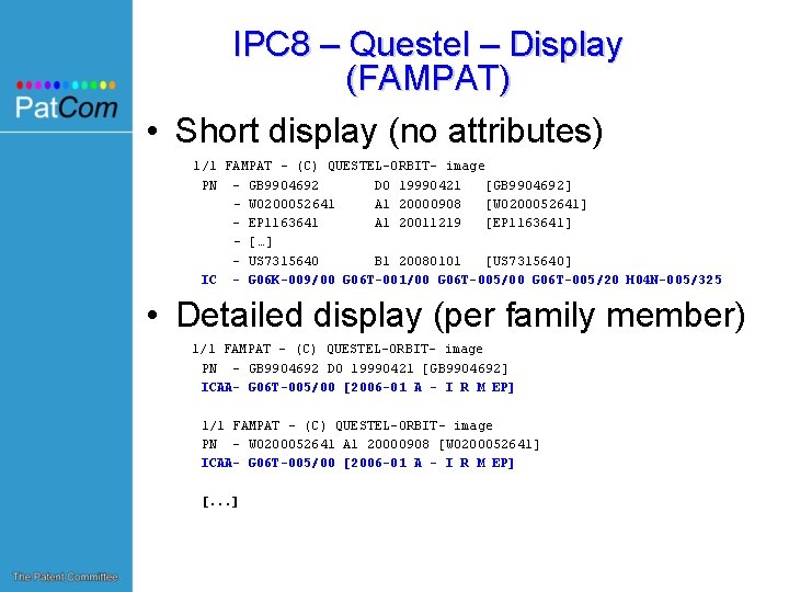 IPC 8 – Questel – Display (FAMPAT) • Short display (no attributes) 1/1 FAMPAT