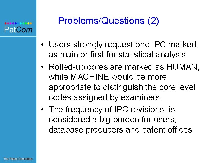 Problems/Questions (2) • Users strongly request one IPC marked as main or first for