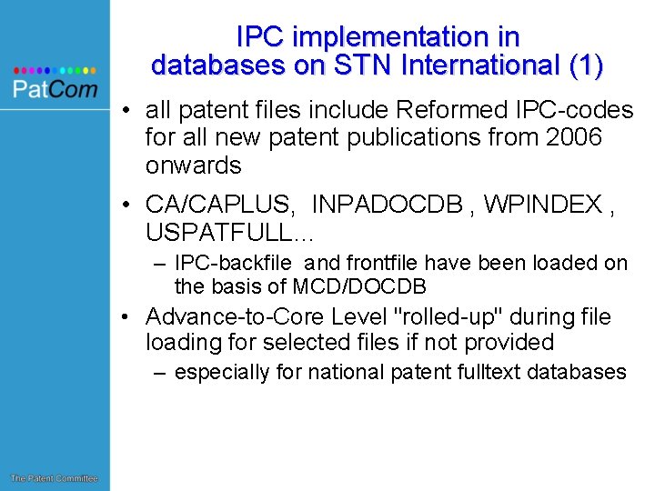 IPC implementation in databases on STN International (1) • all patent files include Reformed