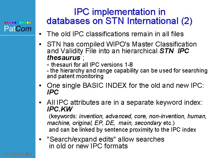 IPC implementation in databases on STN International (2) • The old IPC classifications remain