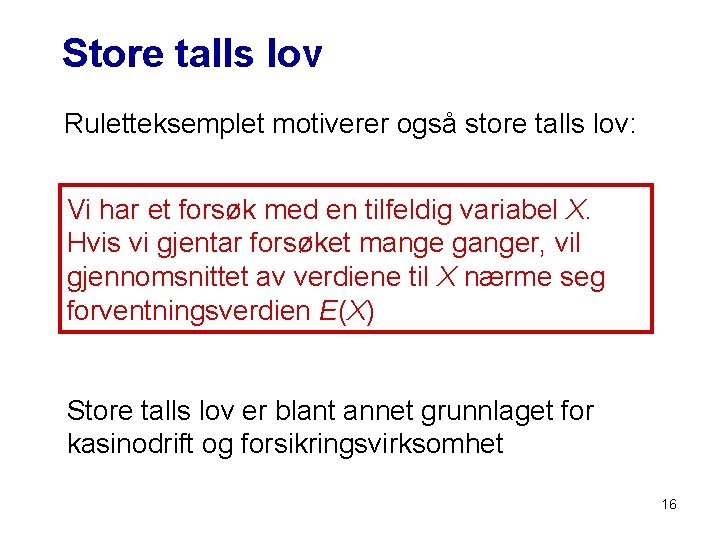 Store talls lov Ruletteksemplet motiverer også store talls lov: Vi har et forsøk med