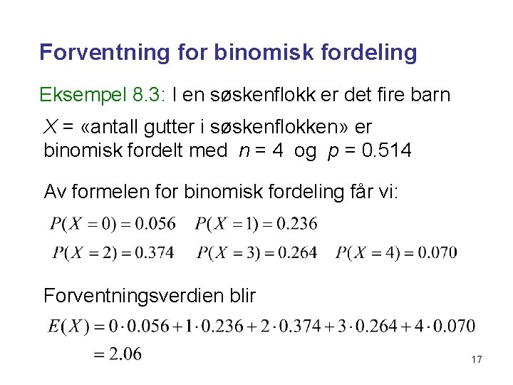 Forventning for binomisk fordeling Eksempel 8. 3: I en søskenflokk er det fire barn