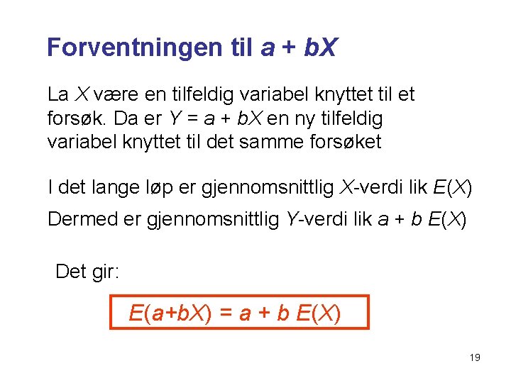 Forventningen til a + b. X La X være en tilfeldig variabel knyttet til