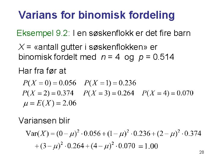 Varians for binomisk fordeling Eksempel 9. 2: I en søskenflokk er det fire barn