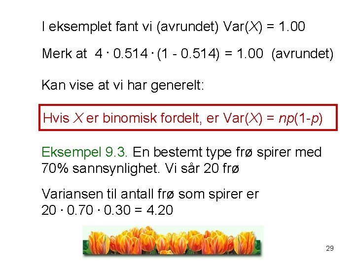 I eksemplet fant vi (avrundet) Var(X) = 1. 00 Merk at 4. 0. 514.