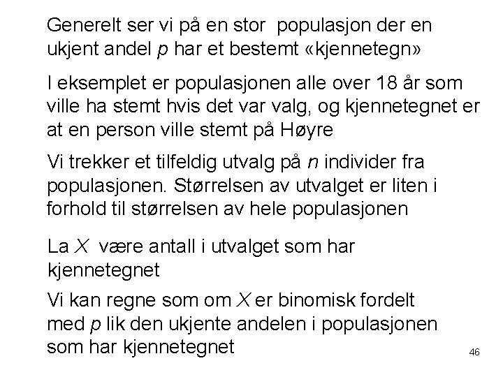 Generelt ser vi på en stor populasjon der en ukjent andel p har et