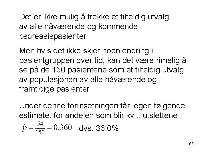 Det er ikke mulig å trekke et tilfeldig utvalg av alle nåværende og kommende