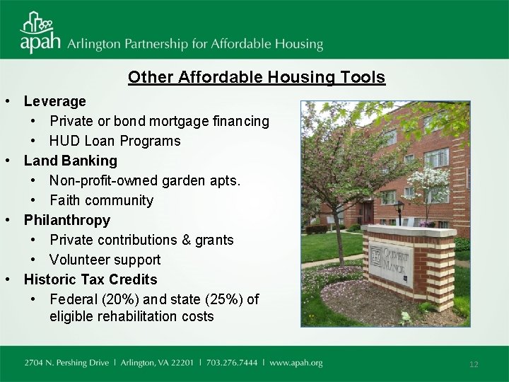 Other Affordable Housing Tools • Leverage • Private or bond mortgage financing • HUD