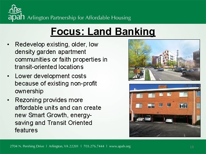 Focus: Land Banking • Redevelop existing, older, low density garden apartment communities or faith
