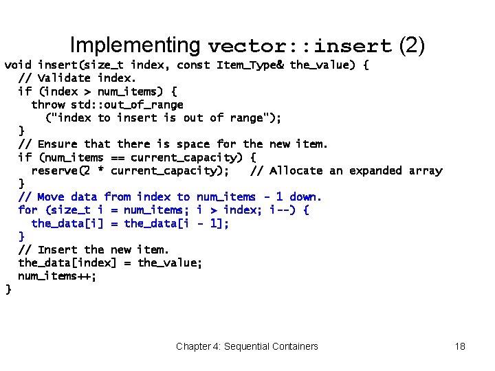 Implementing vector: : insert (2) void insert(size_t index, const Item_Type& the_value) { // Validate