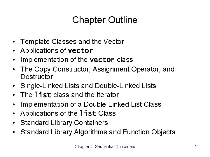 Chapter Outline • • • Template Classes and the Vector Applications of vector Implementation