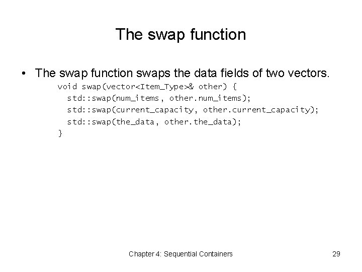 The swap function • The swap function swaps the data fields of two vectors.