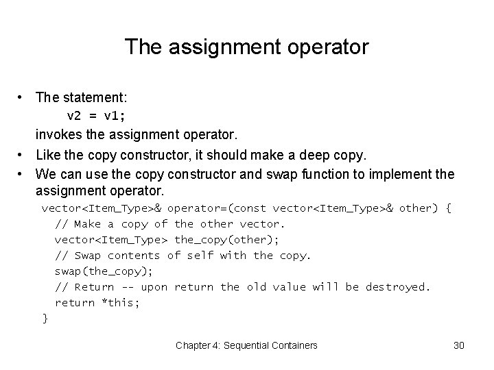 The assignment operator • The statement: v 2 = v 1; invokes the assignment