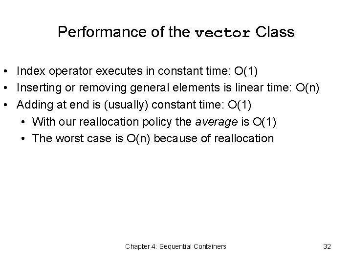 Performance of the vector Class • Index operator executes in constant time: O(1) •