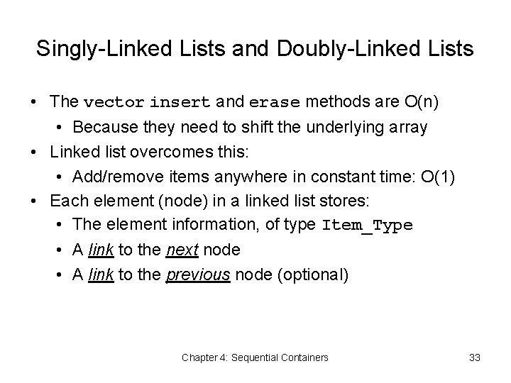 Singly-Linked Lists and Doubly-Linked Lists • The vector insert and erase methods are O(n)