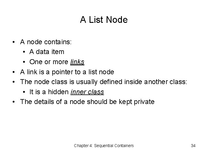 A List Node • A node contains: • A data item • One or